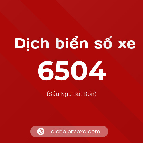 Ý nghĩa biển số xe 6504 là gì?