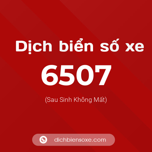 Ý nghĩa biển số xe 6507 là gì?