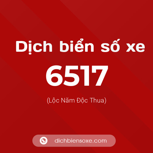 Ý nghĩa biển số xe 6517 là gì?