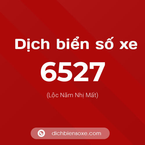 Ý nghĩa biển số xe 6527 là gì?