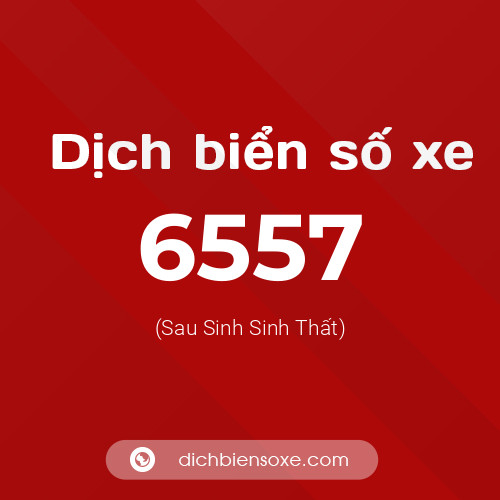 Ý nghĩa biển số xe 6557 là gì?
