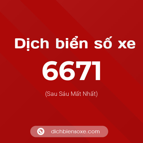 Ý nghĩa biển số xe 6671 là gì?