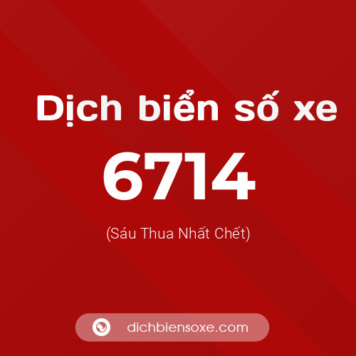 Ý nghĩa biển số xe 6714 là gì?