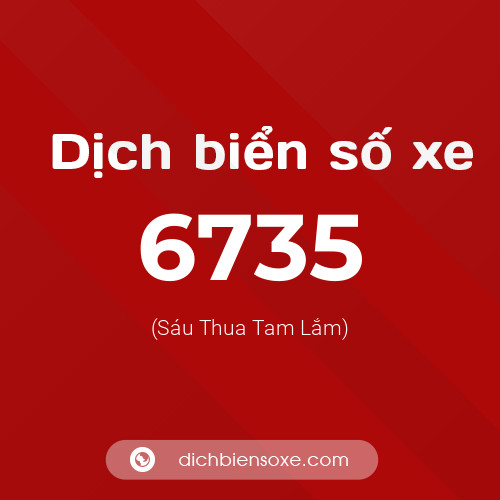 Ý nghĩa biển số xe 6735 là gì?