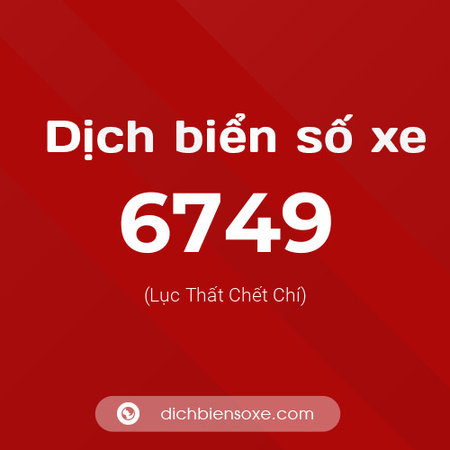 Ý nghĩa biển số xe 6749 là gì?