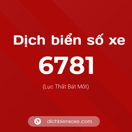 Ý nghĩa biển số xe 6781 là gì?