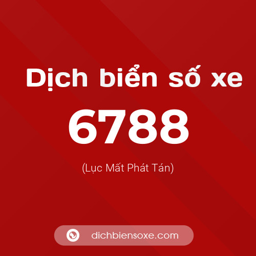 Ý nghĩa biển số xe 6788 là gì?