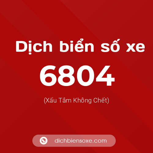 Ý nghĩa biển số xe 6804 là gì?