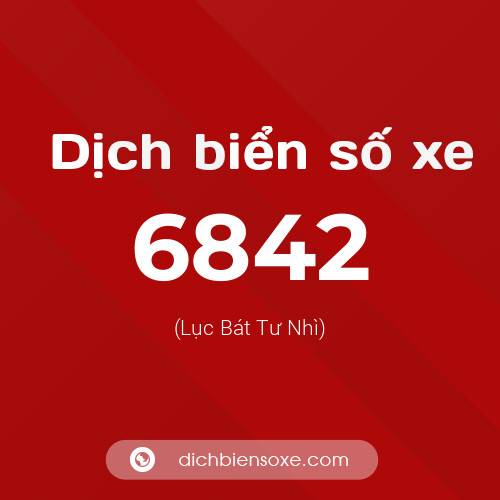 Ý nghĩa biển số xe 6842 là gì?