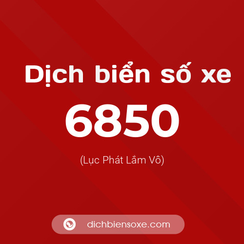 Ý nghĩa biển số xe 6850 là gì?