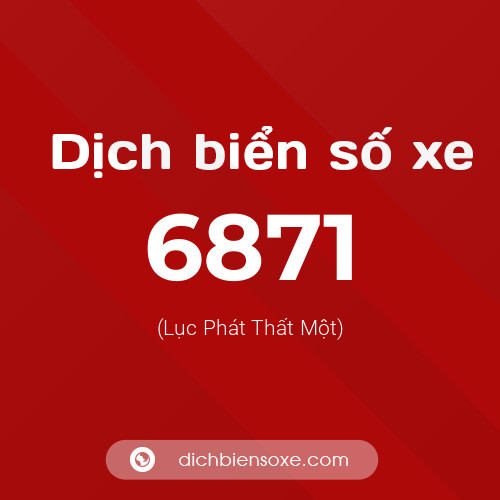 Ý nghĩa biển số xe 6871 là gì?