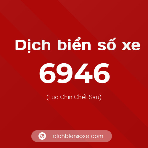 Ý nghĩa biển số xe 6946 là gì?