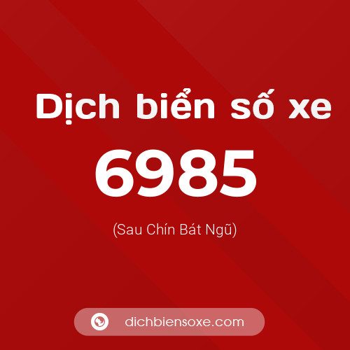 Ý nghĩa biển số xe 6985 là gì?