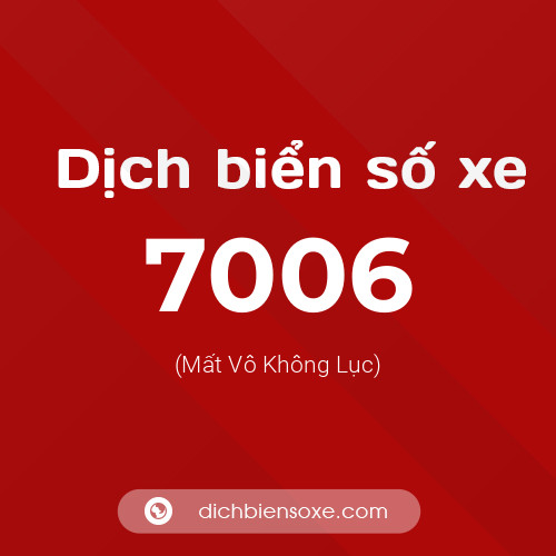 Ý nghĩa biển số xe 7006 là gì?