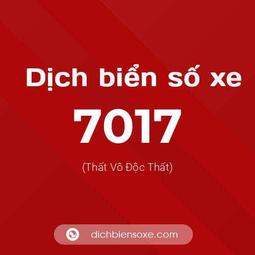 Ý nghĩa biển số xe 7017 là gì?