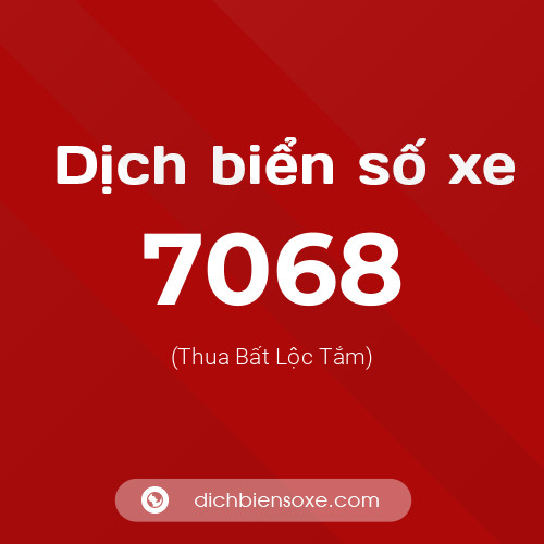 Ý nghĩa biển số xe 7068 là gì?