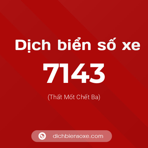 Ý nghĩa biển số xe 7143 là gì?