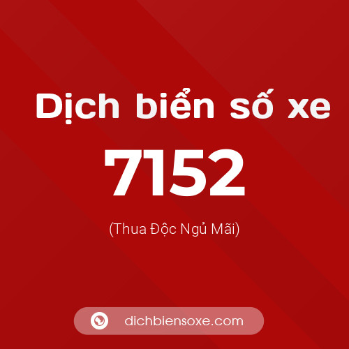 Ý nghĩa biển số xe 7152 là gì?