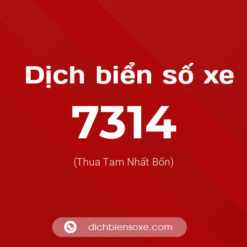Ý nghĩa biển số xe 7314 là gì?