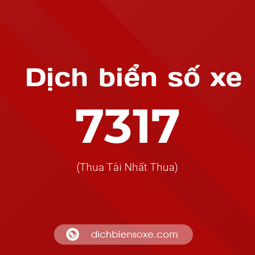 Ý nghĩa biển số xe 7317 là gì?