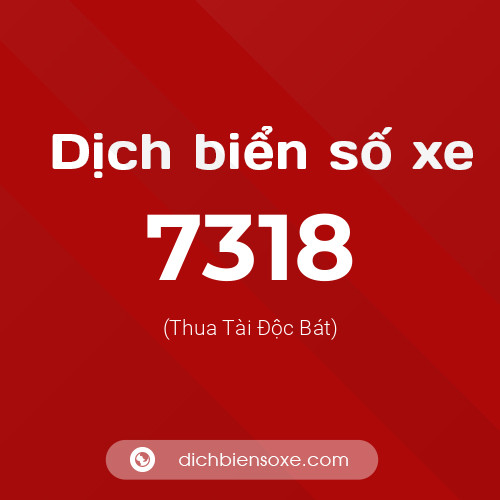 Ý nghĩa biển số xe 7318 là gì?