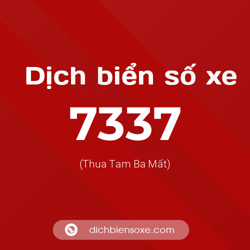 Ý nghĩa biển số xe 7337 là gì?