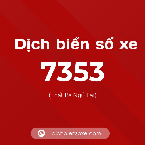 Ý nghĩa biển số xe 7353 là gì?