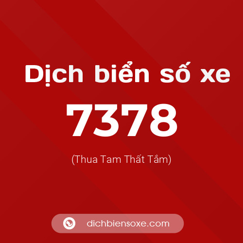 Ý nghĩa biển số xe 7378 là gì?