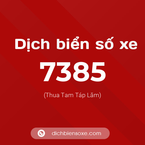 Ý nghĩa biển số xe 7385 là gì?