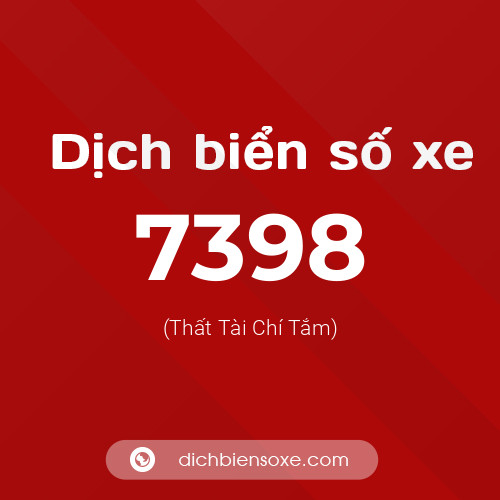Ý nghĩa biển số xe 7398 là gì?
