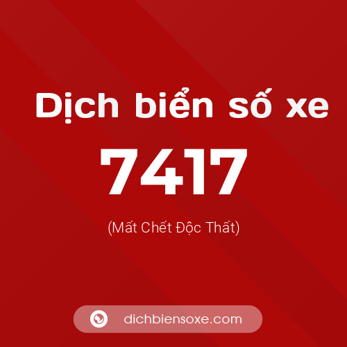 Ý nghĩa biển số xe 7417 là gì?