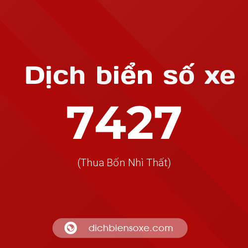 Ý nghĩa biển số xe 7427 là gì?