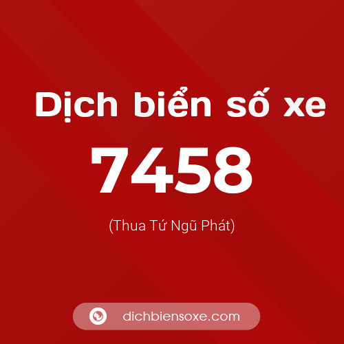 Ý nghĩa biển số xe 7458 là gì?