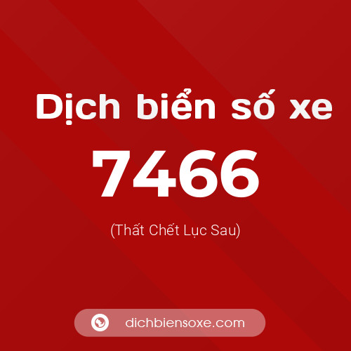 Ý nghĩa biển số xe 7466 là gì?