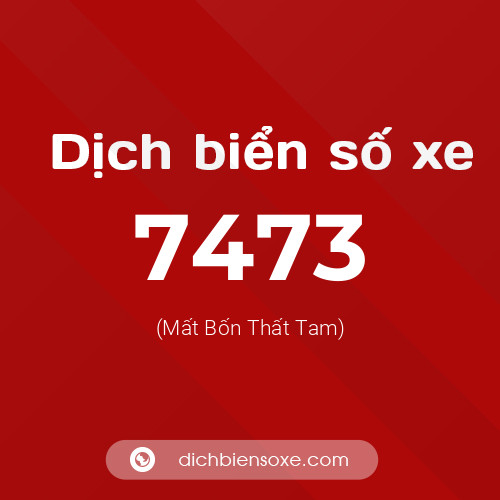 Ý nghĩa biển số xe 7473 là gì?