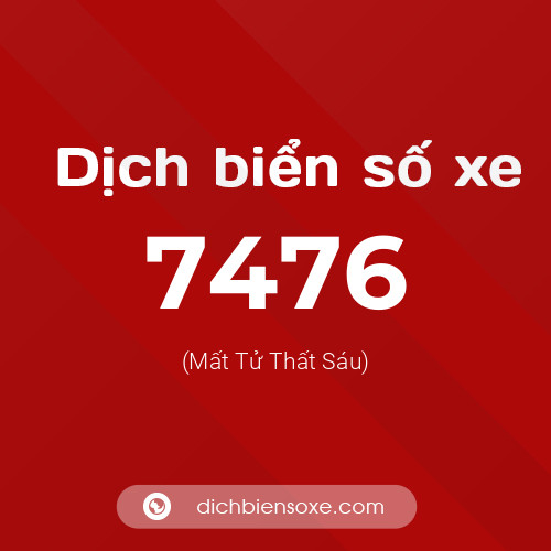 Ý nghĩa biển số xe 7476 là gì?