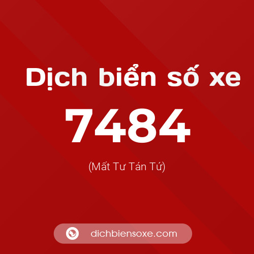 Ý nghĩa biển số xe 7484 là gì?