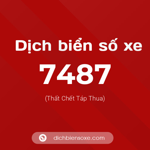 Ý nghĩa biển số xe 7487 là gì?