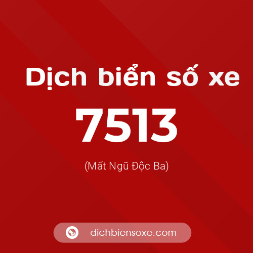 Ý nghĩa biển số xe 7513 là gì?