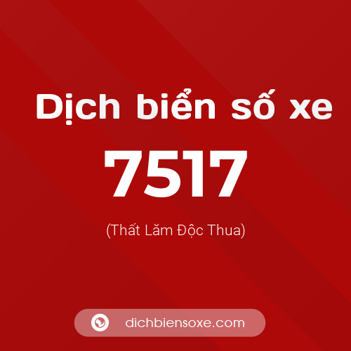 Ý nghĩa biển số xe 7517 là gì?