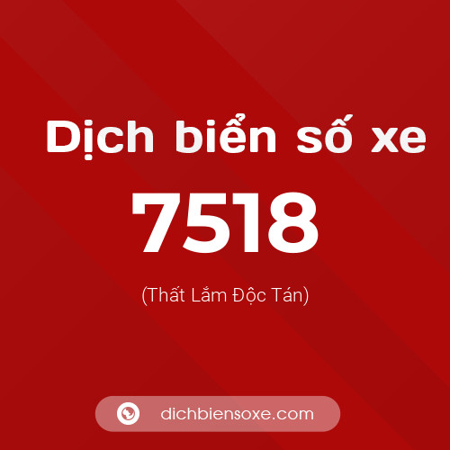 Ý nghĩa biển số xe 7518 là gì?