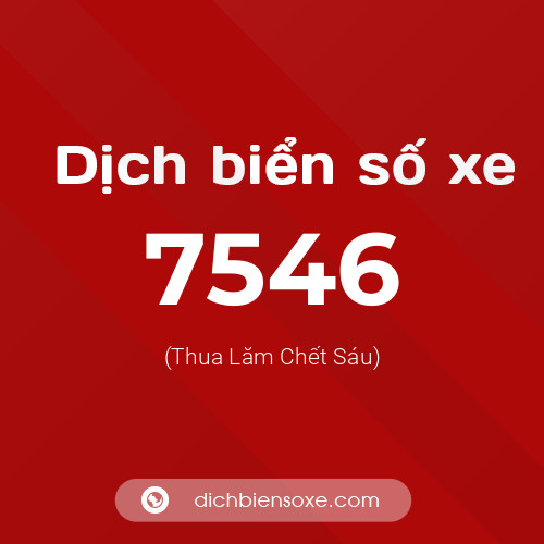 Ý nghĩa biển số xe 7546 là gì?