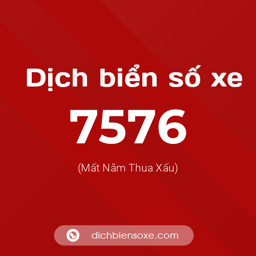 Ý nghĩa biển số xe 7576 là gì?