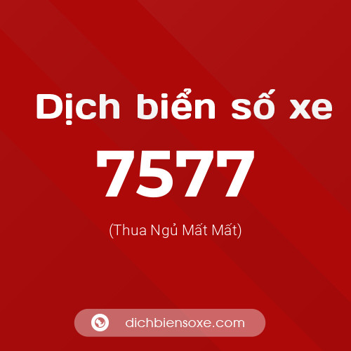 Ý nghĩa biển số xe 7577 là gì?