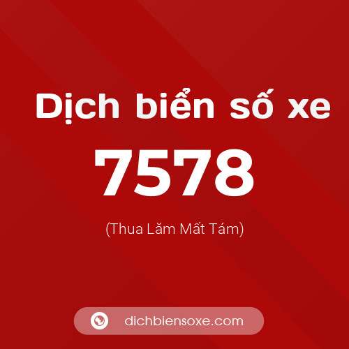 Ý nghĩa biển số xe 7578 là gì?