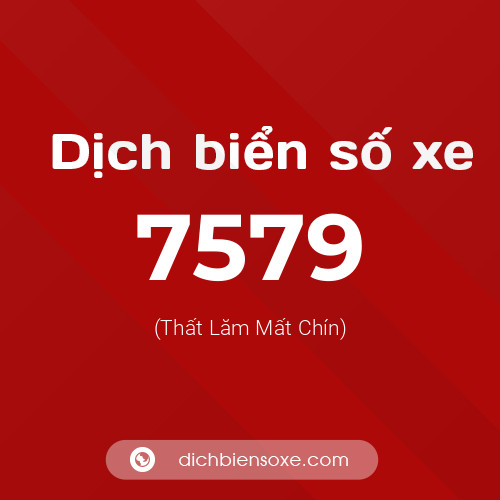 Ý nghĩa biển số xe 7579 là gì?