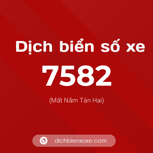Ý nghĩa biển số xe 7582 là gì?