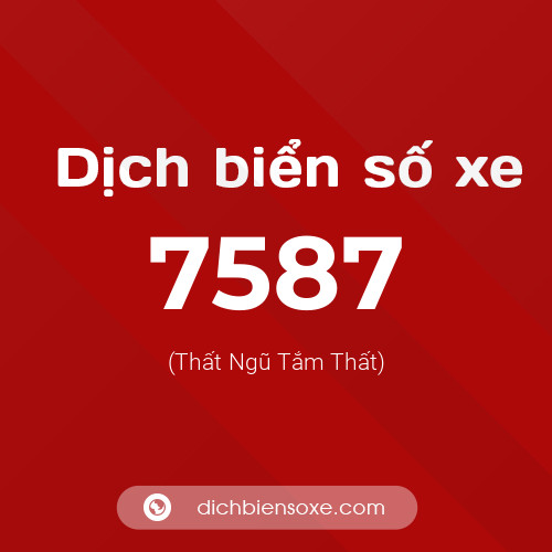 Ý nghĩa biển số xe 7587 là gì?