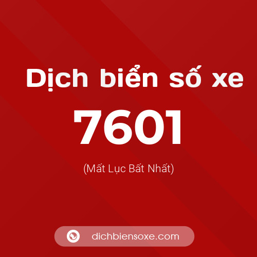 Ý nghĩa biển số xe 7601 là gì?