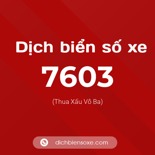 Ý nghĩa biển số xe 7603 là gì?